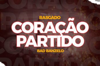 RASGADO – Coração Partido (feat. BADIBANZELO & EMP Productions) (GHETTO ZOUK) 2025