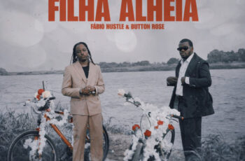 Fábio Hustle – Filha Alheia (feat. Button Rose) (Kizomba) 2025