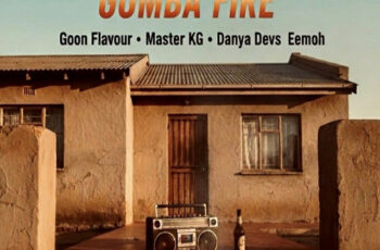 Goon Flavour – Gumba Fire (feat. Master KG, Danya Devs & Eemoh) (AMAPIANO) 2025