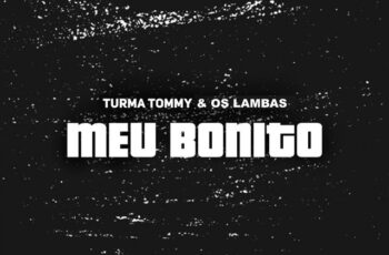 Turma Tommy – Meu Bonito (feat. Os Lambas) (KUDURO) 2025