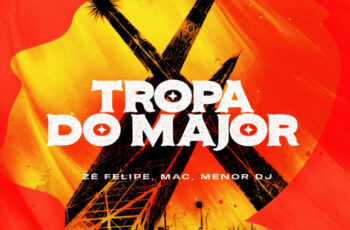 Mac – TROPA DO MAJOR – Remix (feat. FOR VIBES, Zé Felipe & Menordj) (FUNK) 2025