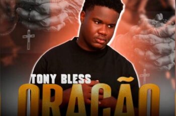 Tony Bless – Oração De Mãe (prod. Dj Gó) (RAP) 2025