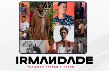 Yurilson Tayner – Irmandade (feat. Trahn) (R&B) 2025