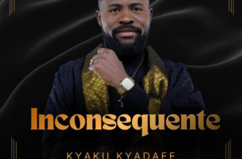 Kyaku Kyadaff – Incosequente (KIZOMBA) 2026
