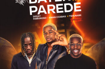 Deejay Famoroso – Bater na Parede (feat. Tsunami & Eman Chabas) (AFRO HOUSE) 2026