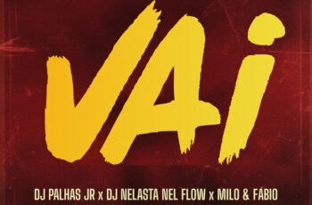 Dj Palhas Jr x Dj Nelasta Nel Flow x Milo x Fábio – Vai (AFRO HOUSE) 2026