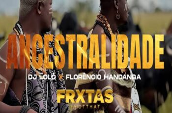 Dj Loló X Florêncio Handanga – Ancestralidade (AFRO BEAT) 2026