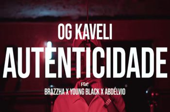 OG Kaveli – Autenticidade (feat. Brazzha,Young Black e Abdélvio Sinistro) (RAP) 2026