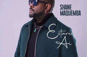 Shane Maquemba – Estarei Aí (GHETTO ZOUK) 2026