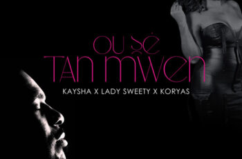 Lady Sweety – Ou sé tan mwen (feat. Kaysha & Koryas) (ZOUK) 2026