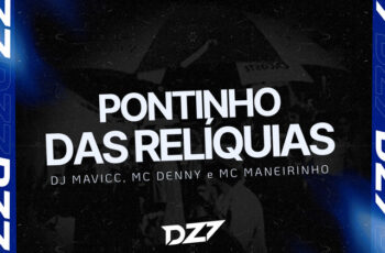 DJ MAVICC – PONTINHO DAS RELIKIAS (feat. Mc Denny & MC Maneirinho) (FUNK) 2026