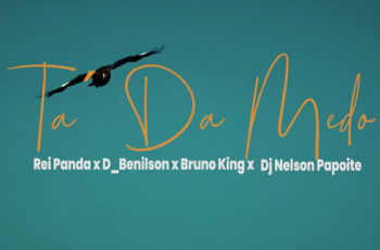 Rei Panda x D Benilson x Bruno King – Tá Da Medo (prod. Dj Nelson Papoite) (AFRO HOUSE) 2026