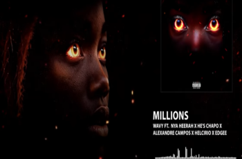 Wavy – MILLIONS (feat. Nya Heerah, He’s CHAPO, Alexandre Campos, edgee & Hercírio) (RAP) 2026