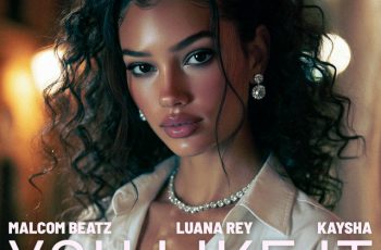 Malcom Beatz – You Like It (feat. Luana Rey & Kaysha) (GHETTO ZOUK) 2026