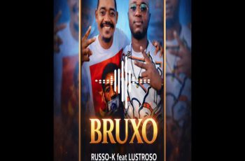 Russo K – Bruxo (feat. Lustroso) (KUDURO) 2026