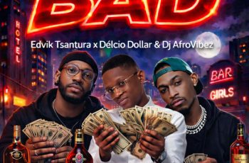 Edvik Tsantura – Bad (feat. Délcio Dollar & Dj Afrovibez) (RAP) 2026