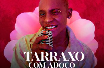 Ciente Romântico – Tarraxo Com Adoço (feat. Deejay Famoroso) (GHETTO ZOUK) 2026