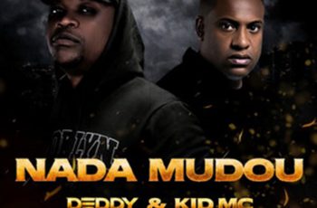Deddy – Nada Mudou (feat. Kid MC) (RAP) 2026